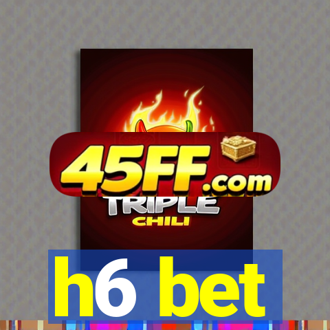 h6 bet